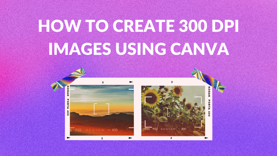 How To Create 300 DPI Images Using Canva Template Fonts