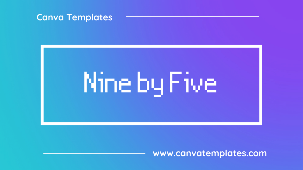 Nine by Five