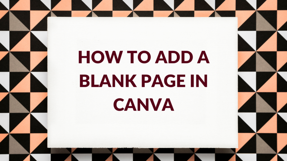 How to Add a Blank Page in Canva - Template Fonts