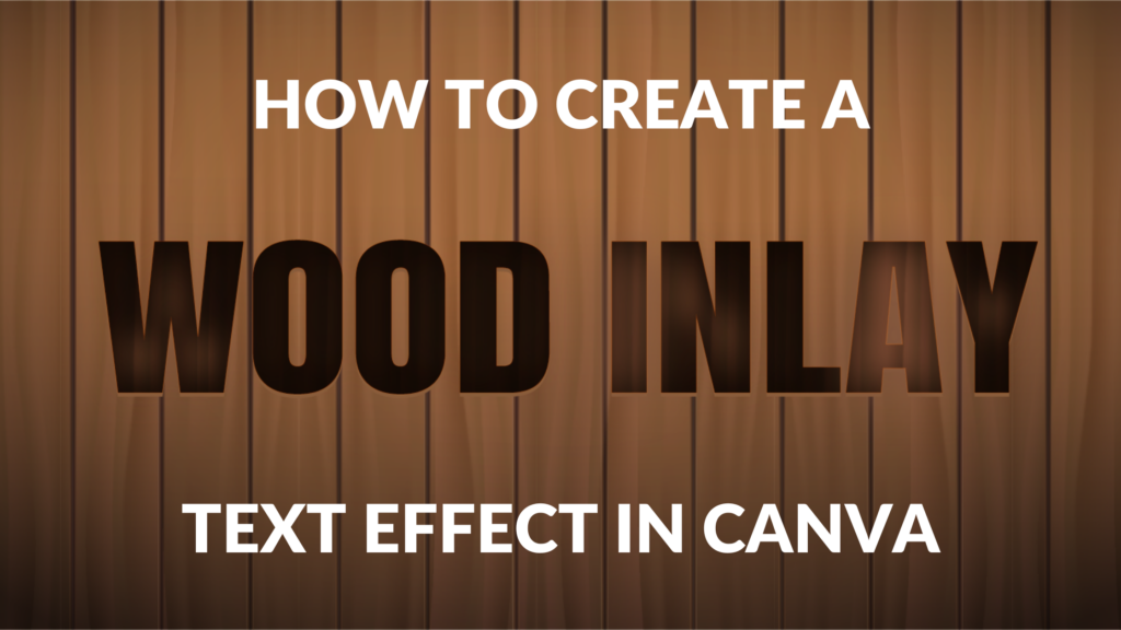 How To Create A Wood Inlay Text Effect In Canva Template Fonts How To Create A Wood Inlay Text Effect In Canva Template Fonts
