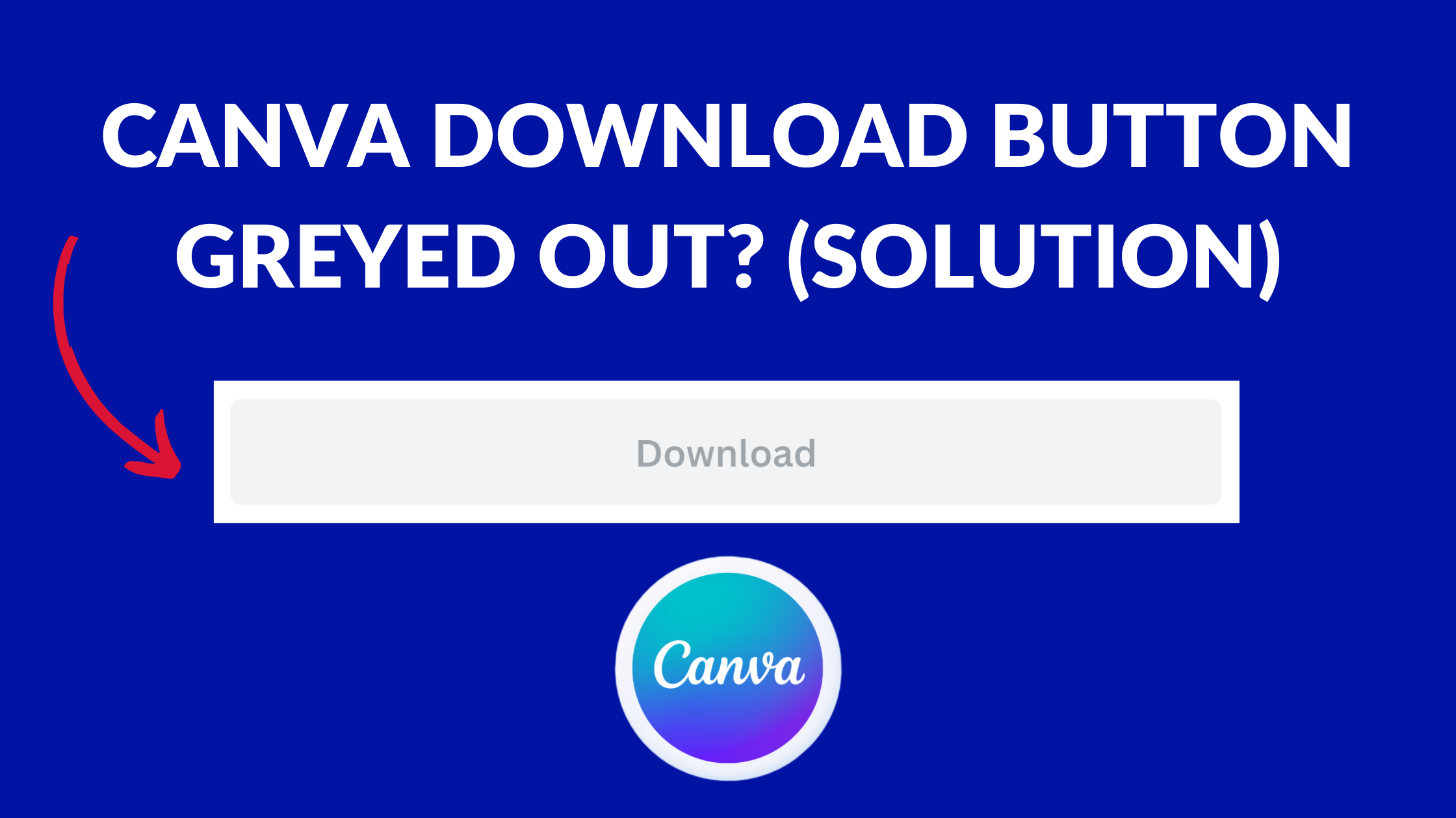 Canva Download Button Greyed Out (Solution)