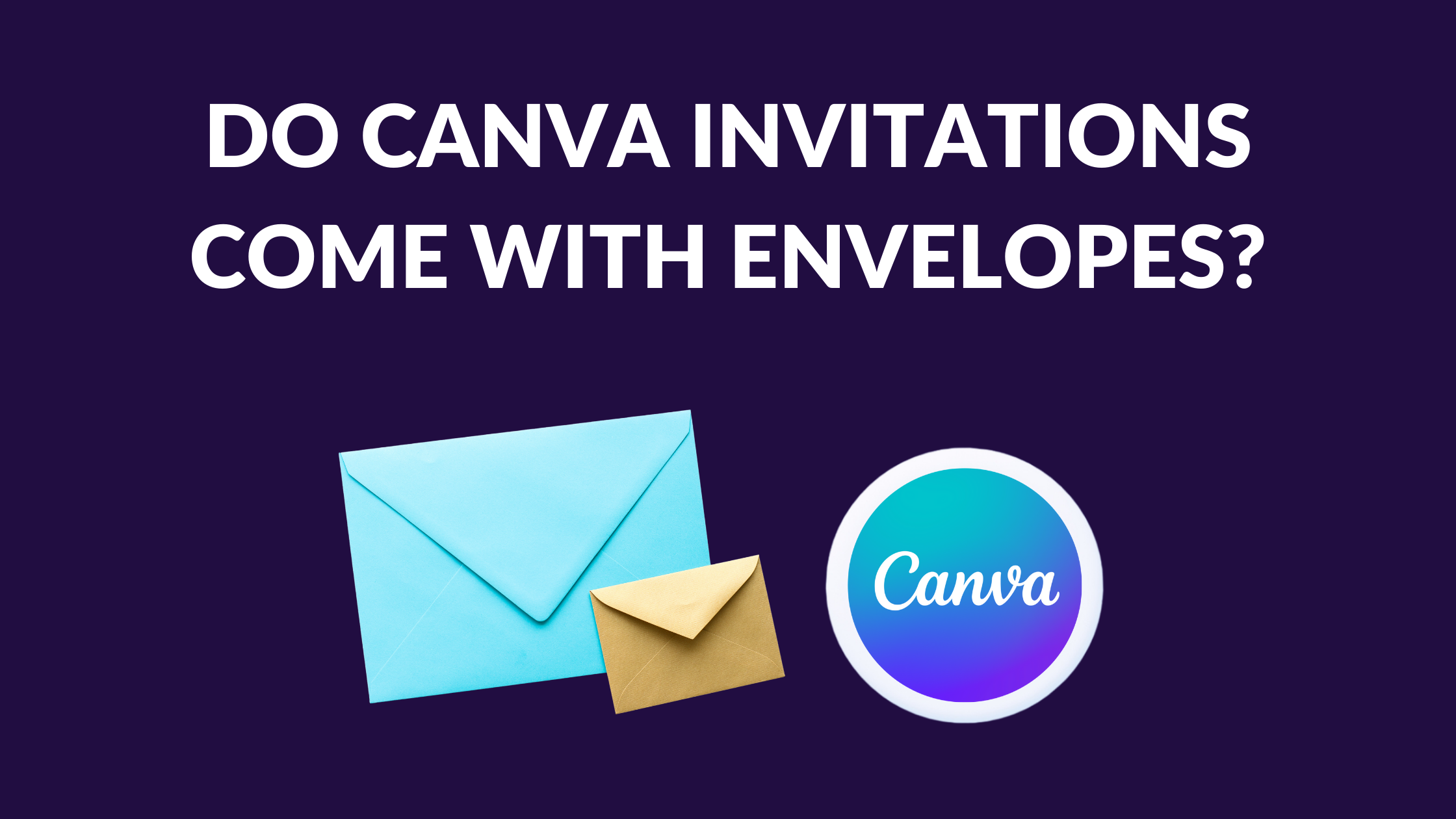Do Canva Invitations Come With Envelopes?
