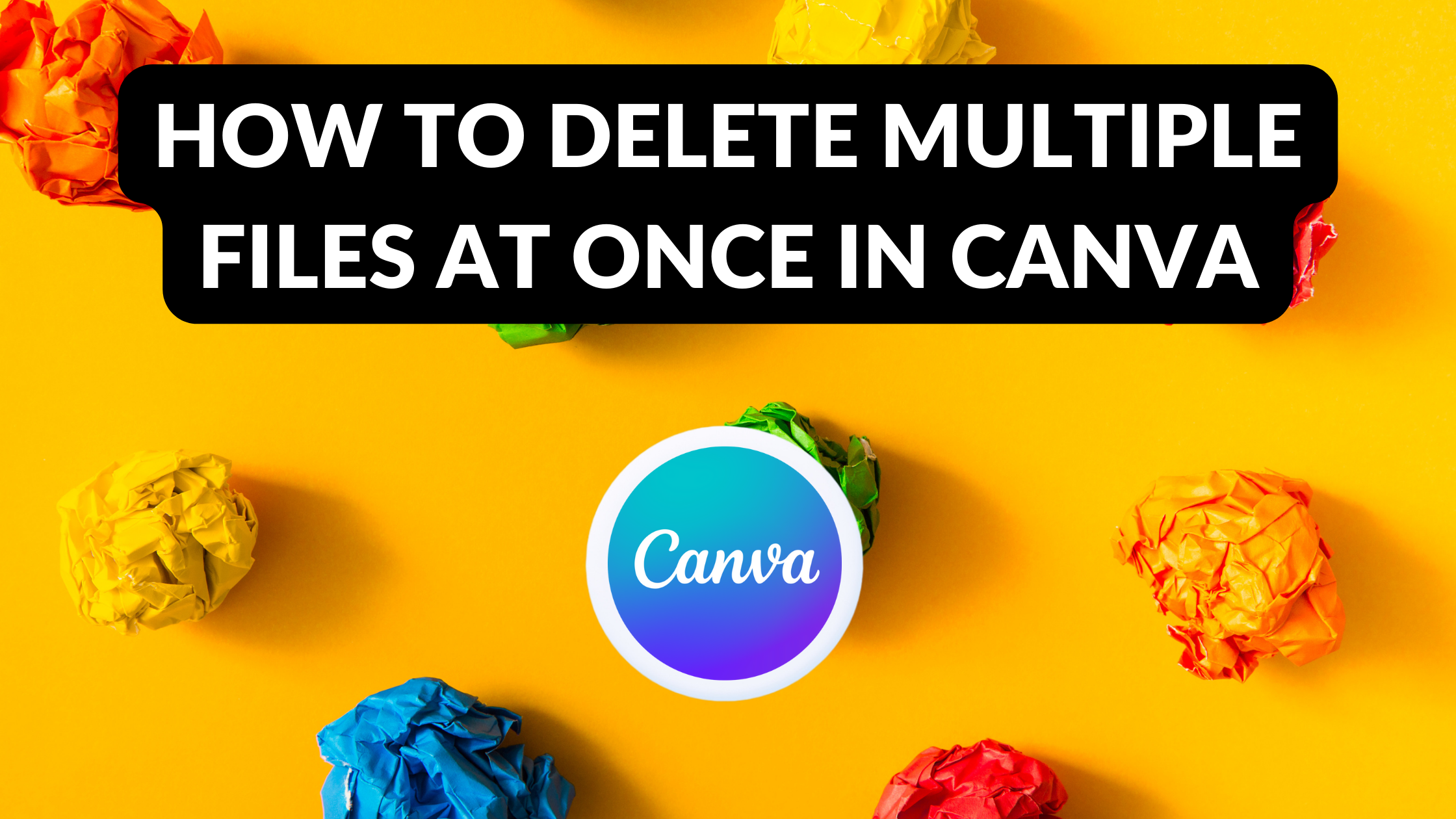 How to Delete Multiple Files at Once in Canva