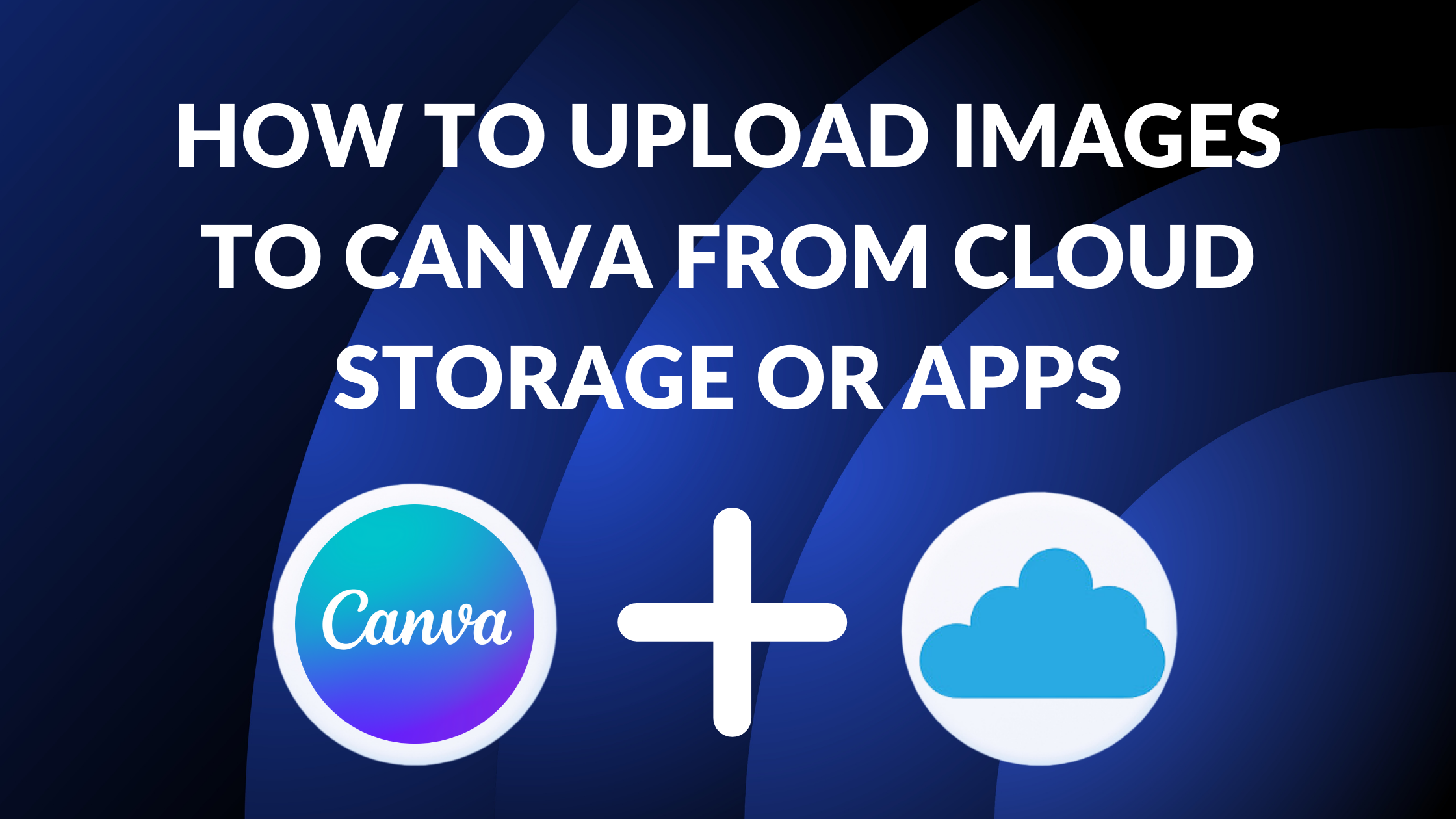 How to Upload Images to Canva From Cloud Storage or Apps